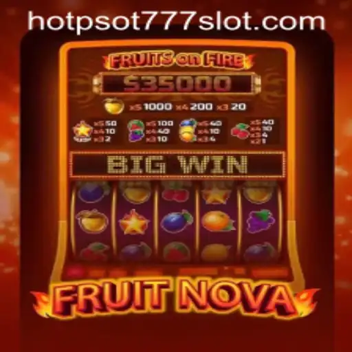 Explore the Exciting World of FruitNova through HOTSPOT777