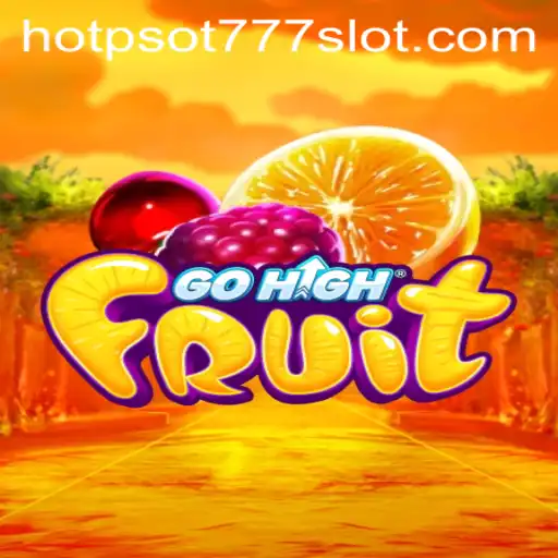Explore the Thrilling World of GoHighFruit with HOTPSOT777