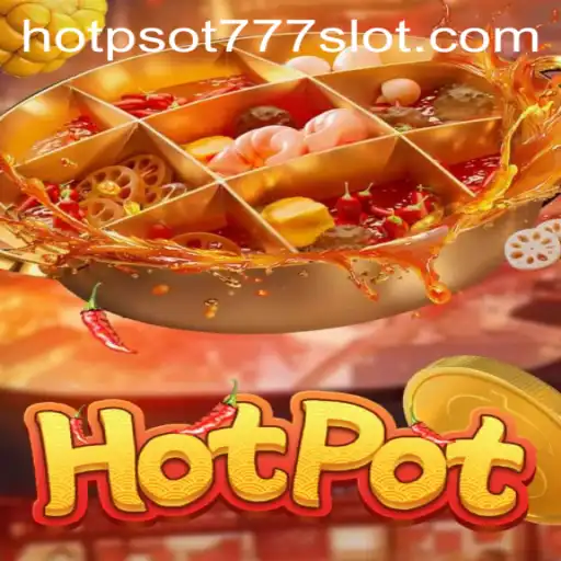 Exploring the Exciting World of Hotpot: An In-Depth Look at HOTPSOT777