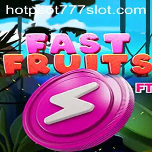 Exploring the Exciting World of FastFruits: A Thrilling New Game with HOTPSOT777