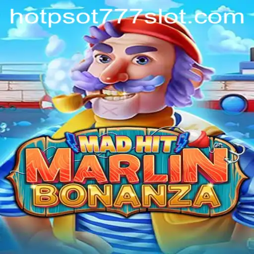 Dive into the Exciting World of MadHitMarlinBonanza with HOTPSOT777